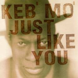 Keb Mo : Just Like You Keb Mo : Just Like You
